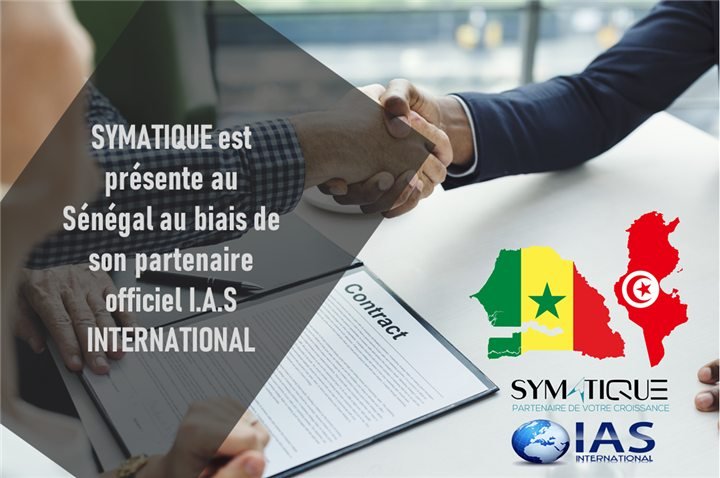 Visuel d'annonce : « SYMATIQUE est présente au Sénégal au biais de son partenaire officiel I.A.S INTERNATIONAL », sur une poignée de main au-dessus d'un contrat, avec les cartes du Sénégal et de la Tunisie et les logos SYMATIQUE et IAS International.